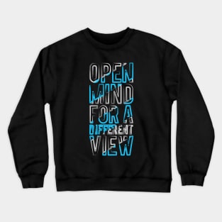 Open Mind For A Different View Crewneck Sweatshirt